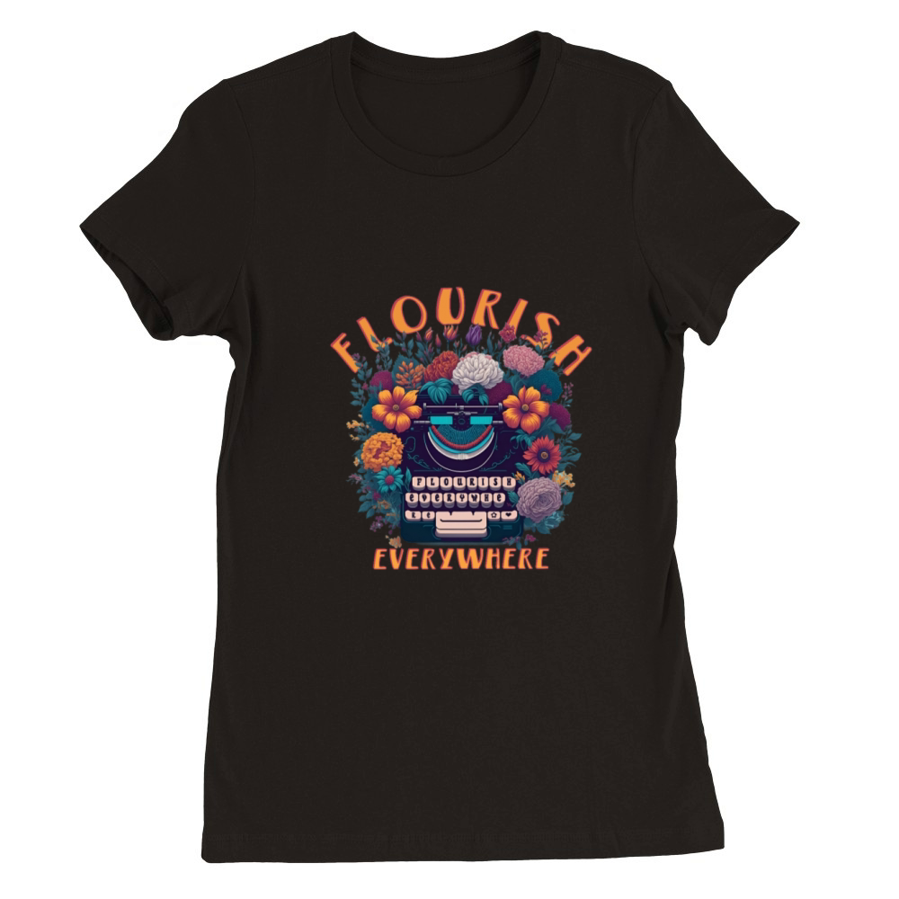 FLOURISH EVERYWHERE Premium Womens Crewneck T-shirt