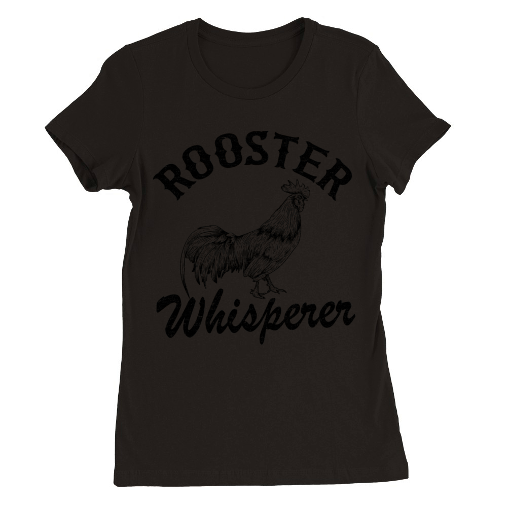Rooster Whisperer Funny Chicken Lovers Farmer Premium Womens Crewneck T-shirt