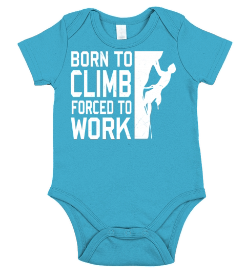 Born To Climb Forced To Work Mountain Climber Short Sleeve Baby One-Piece