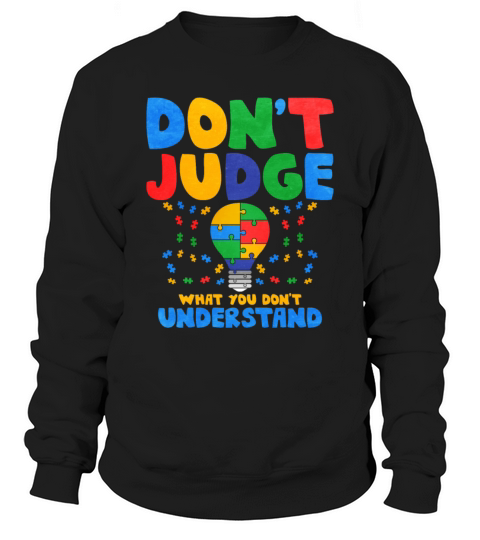 Dont Judge What You Dont Understand Sweatshirt Unisex