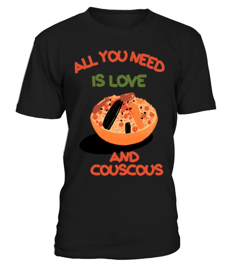 All you need is love and couscous T-Shirt Unisex