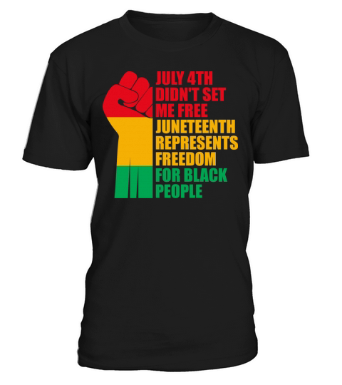 July 4th Didnt Set Me Free Juneteenth T-Shirt T-Shirt Unisex