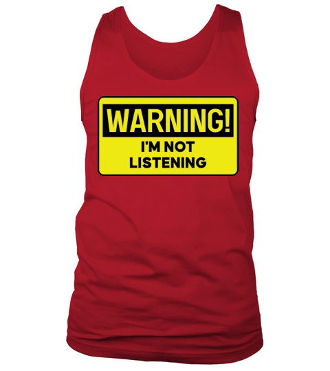 Warning Im Not Listening Tank Top Unisex