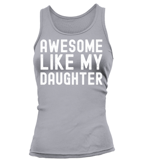 Awesome Like My Daughter Funny Father Day Mother Tank top Woman