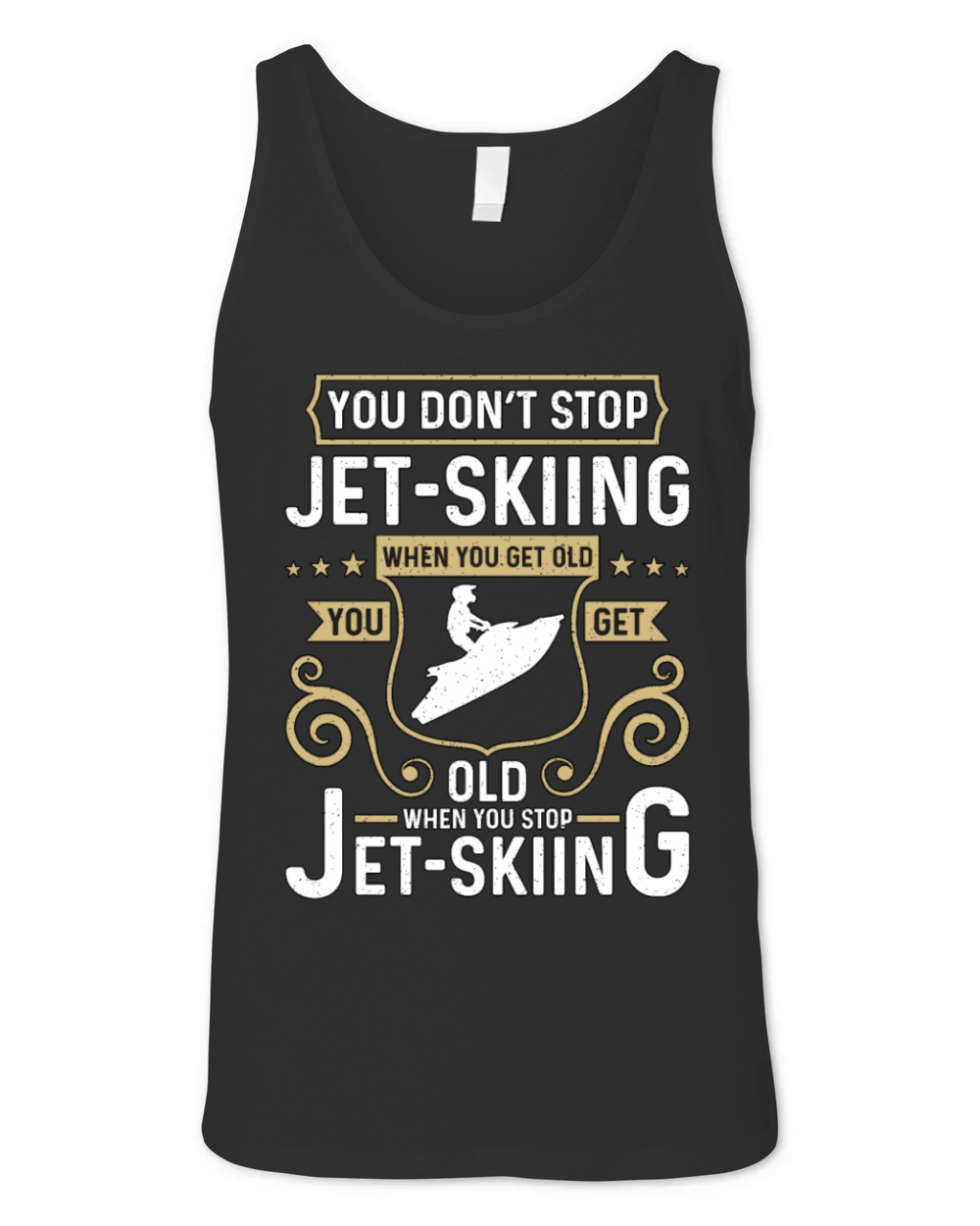 Jet Skiing You Dont Stop Jet Skiing When Throttle Unisex Jersey Tank