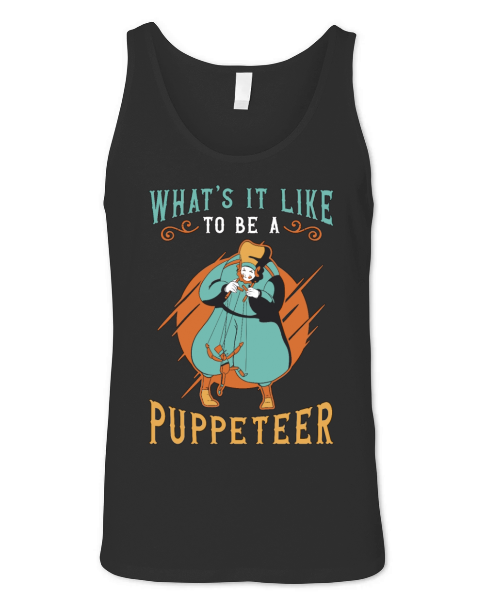Puppetry Whats It Like To Be A Puppets Puppeteer Unisex Jersey Tank