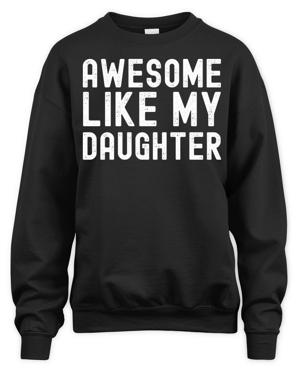 Awesome Like My Daughter Funny Father Day Mother Unisex Premium Crewneck Sweatshirt