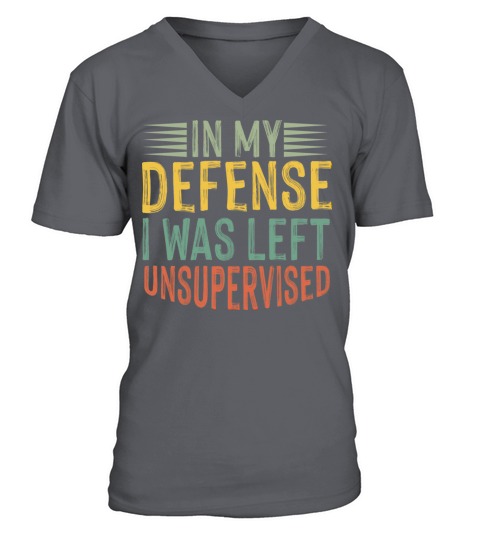 In My Defense I Was Left Unsupervised Funny Retro V-Neck T-shirt