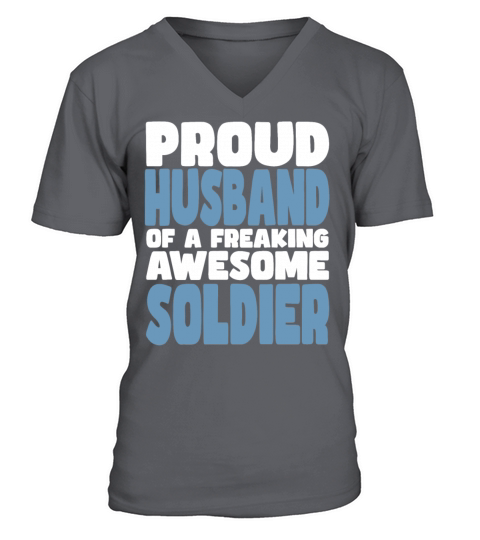 Proud Husband of freaking awesome Soldier V-Neck T-shirt