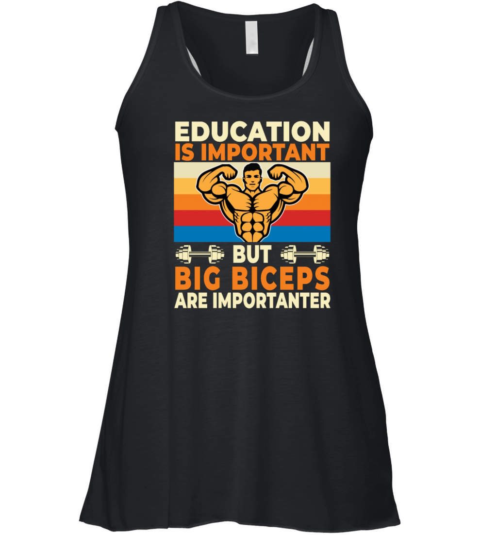 Education Is Important But Big Biceps Are Importan Women's Flowy Tank Top