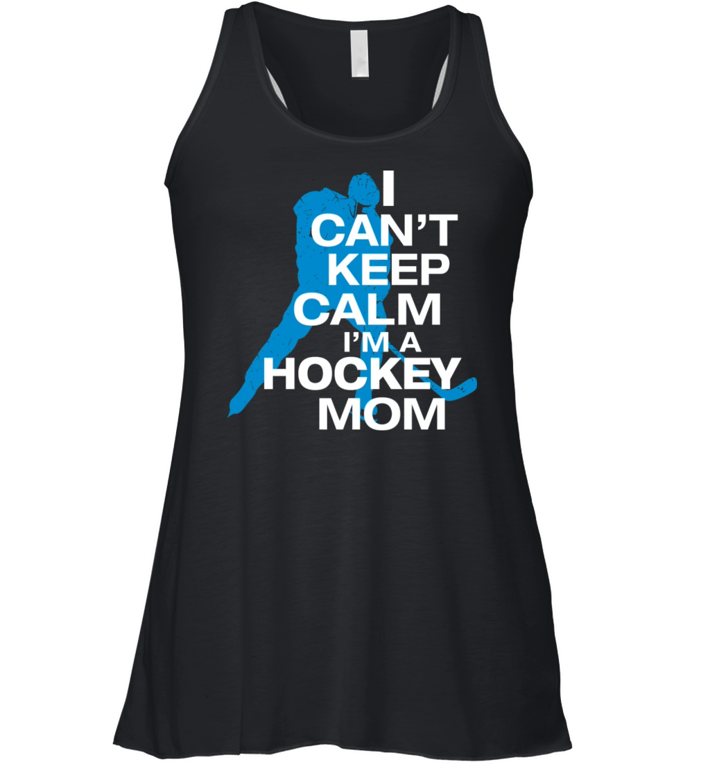 I Can t Keep Calm I m A Hockey Mom Women's Flowy Tank Top