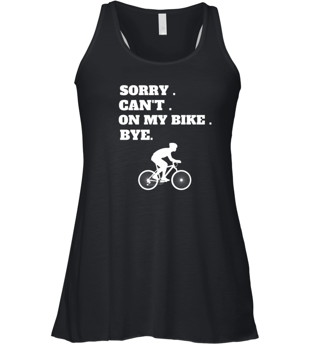 Sorry Cant My Bike Bye Mountain Bike Women's Flowy Tank Top