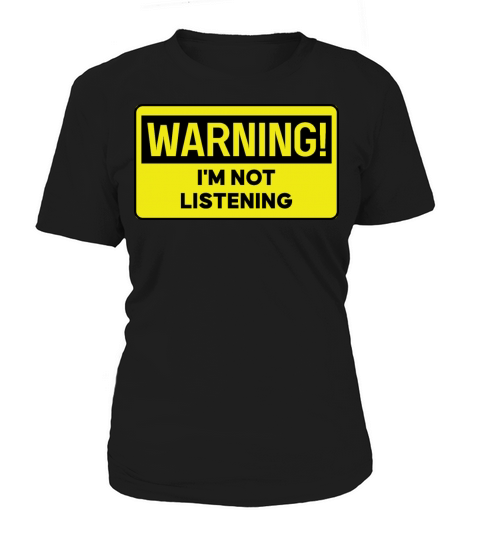 Warning Im Not Listening Women's T-Shirt