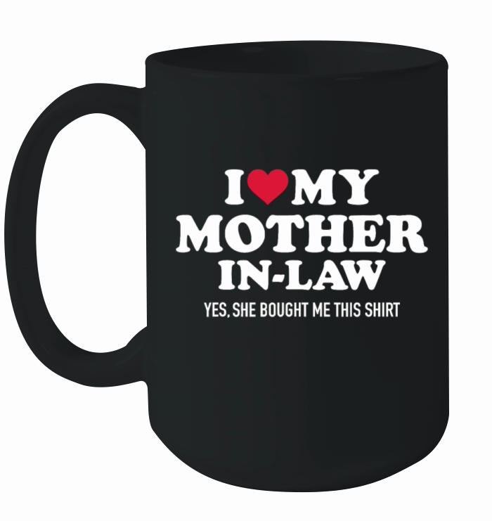 I love my mother-in-law for son-in-lawmothermother Ceramic Mug
