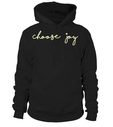 Choose Joy Inspirational Quotes T For And Hoodie Unisex
