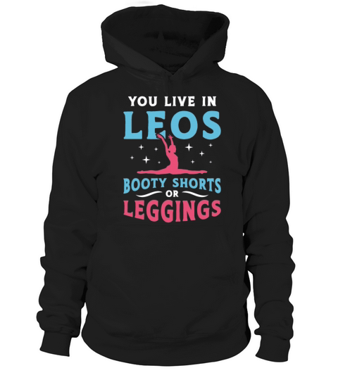Contortion You Live In Leos Booty Shorts Aerialist Hoodie Unisex