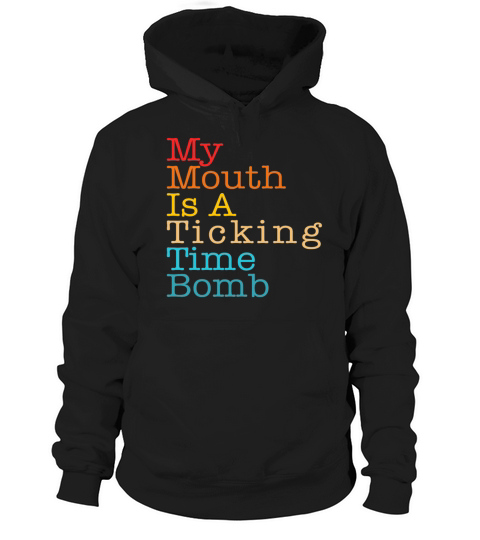 My Mouth Is A Ticking Time Bomb Hoodie Unisex