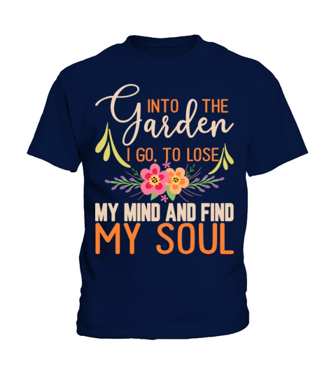 Into The Garden I Go To Lose My Mind And Find My Kids T-Shirt