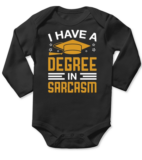 I Have A Degree In Sarcasm Funny Graduation Quotes Long Sleeve Baby One-Piece