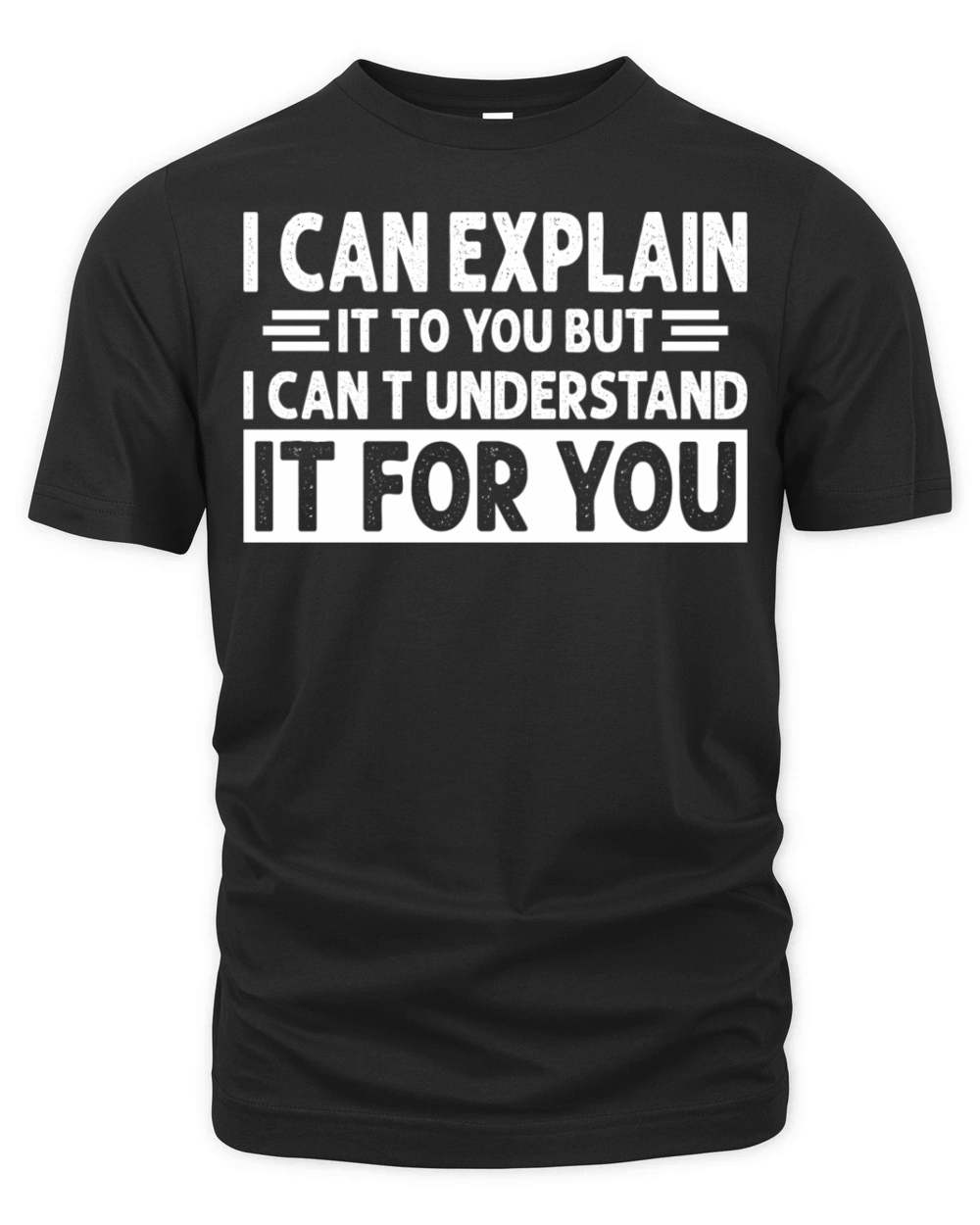 Engineer s Motto Can t Understand It For You Organic Unisex T-shirt