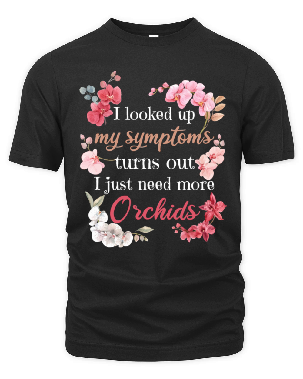 I Looked Up My Symptoms Orchid Flowers Organic Unisex T-shirt