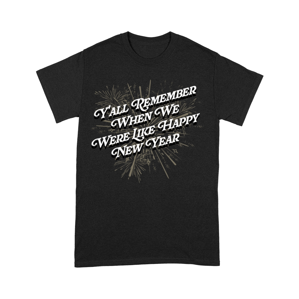 Remember We Were Happy New Year Funny NYE Humor Premium T-shirt