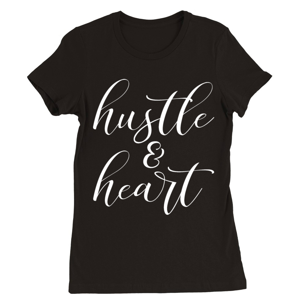 Hustle and Heart Premium Womens Crewneck T-shirt