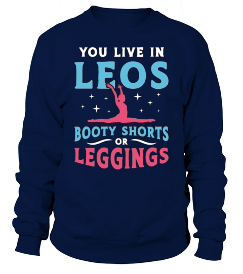 Contortion You Live In Leos Booty Shorts Aerialist Sweatshirt Unisex