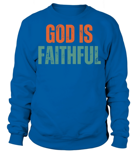 God Is Faithful - Christian Quotes Inspirational Sweatshirt Unisex