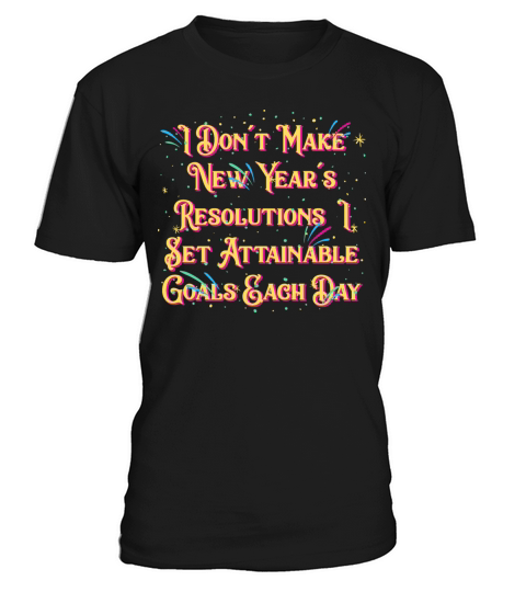 I Set Attainable Goals Each Day Happy New Year Say T-Shirt Unisex