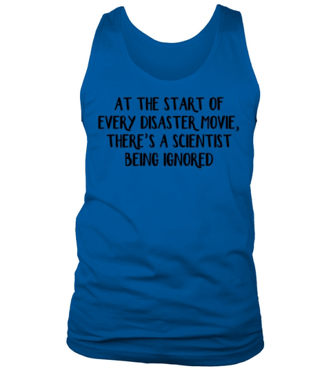 At the start of every disaster movie theres Tank Top Unisex
