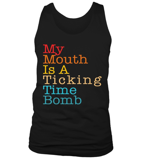 My Mouth Is A Ticking Time Bomb Tank Top Unisex