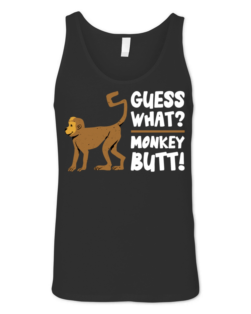 GUESS WHAT MONKEY BUTT - Funny Monkey Animal Lover Unisex Jersey Tank