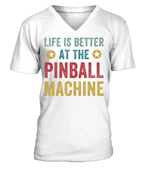 Life Is Better At The Pinball Machines Arcade V-Neck T-shirt