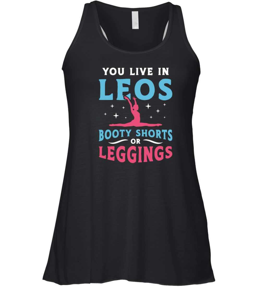 Contortion You Live In Leos Booty Shorts Aerialist Women's Flowy Tank Top