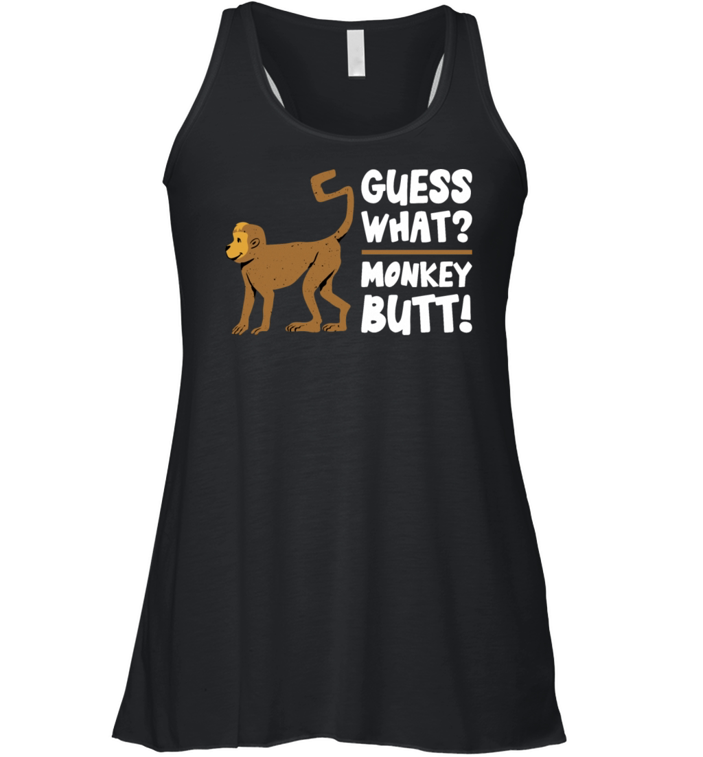 GUESS WHAT MONKEY BUTT - Funny Monkey Animal Lover Women's Flowy Tank Top