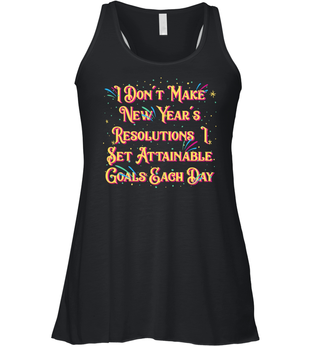 I Set Attainable Goals Each Day Happy New Year Say Women's Flowy Tank Top