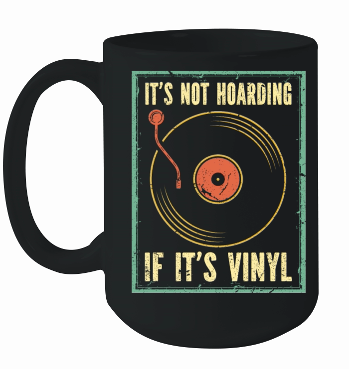 Its Not Hoarding Vinyl Records Ceramic Mug