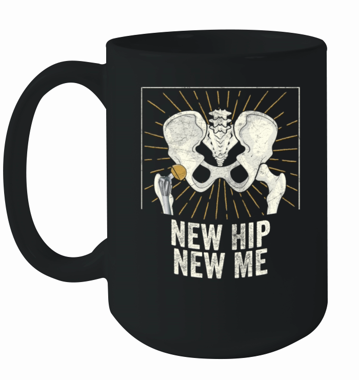 New Hip New Me Broken Hip Replacement Surgery Ceramic Mug