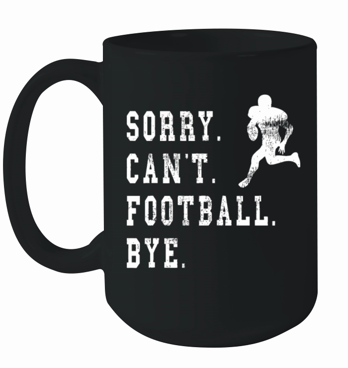 Vintage Sorry Cant Football Bye Quote - Football Ceramic Mug