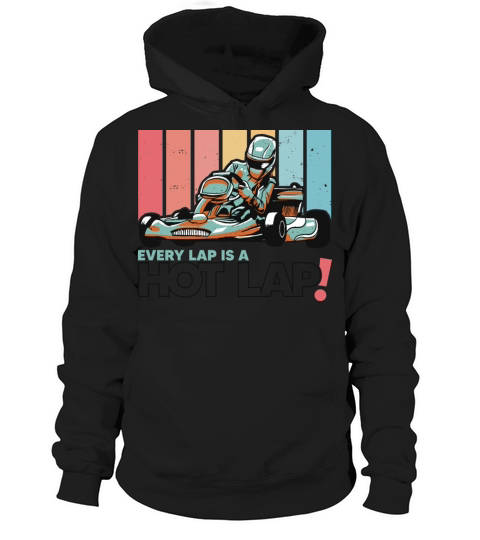 Every Lap is a Hot Lap Vintage Retro Go Kart Hoodie Unisex