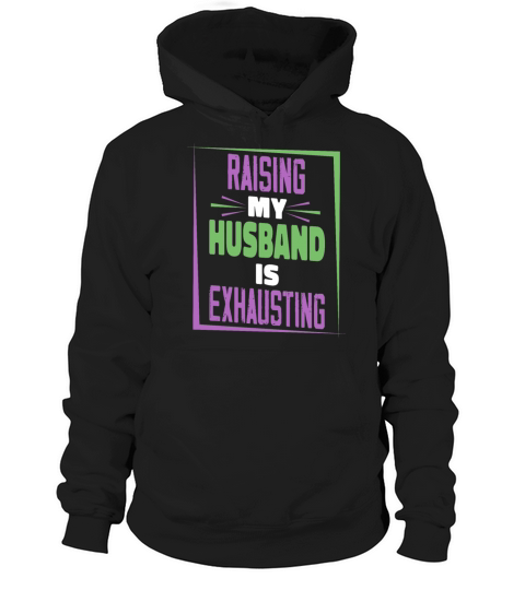 Raising My Husband Is Exhausting Vintage Wife Hoodie Unisex