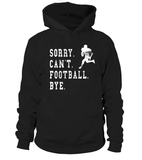 Vintage Sorry Cant Football Bye Quote - Football Hoodie Unisex