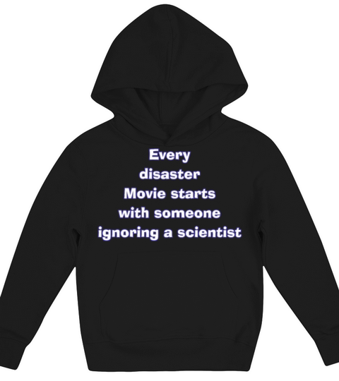 Every disaster movie starts with ignoring Kids Hoodie