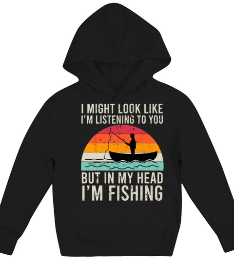 I Might Look Like Im Listening To You Fishing Kids Hoodie