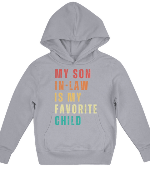 My Son In Law Is My Favorite Child Funny shirts Kids Hoodie