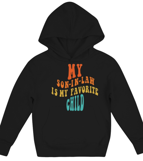 My Son in Law is My Favorite Child Vintage Kids Hoodie