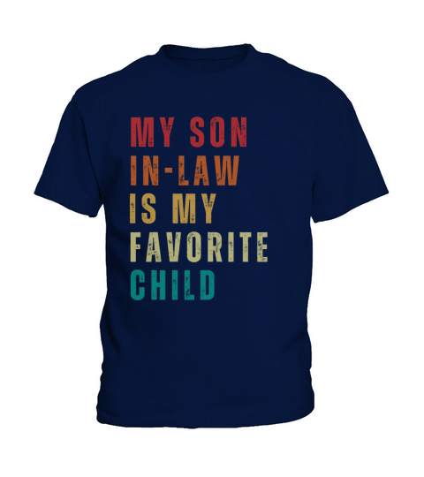My Son In Law Is My Favorite Child Funny shirts Kids T-Shirt