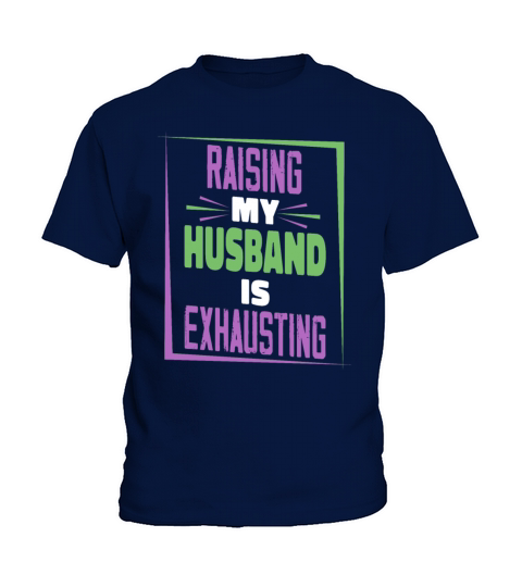 Raising My Husband Is Exhausting Vintage Wife Kids T-Shirt