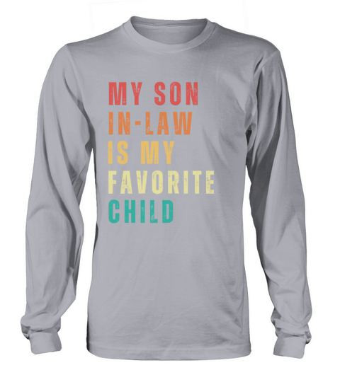 My Son In Law Is My Favorite Child Funny shirts Long sleeved Unisex